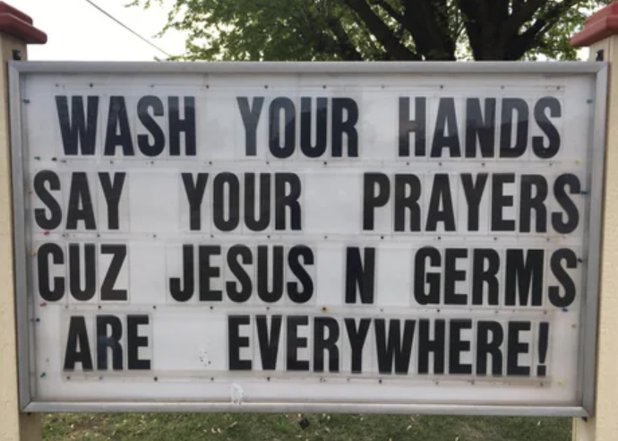 signage - Wash Your Hands Say Your Prayers Cuz Jesus N Germs Are Everywhere!